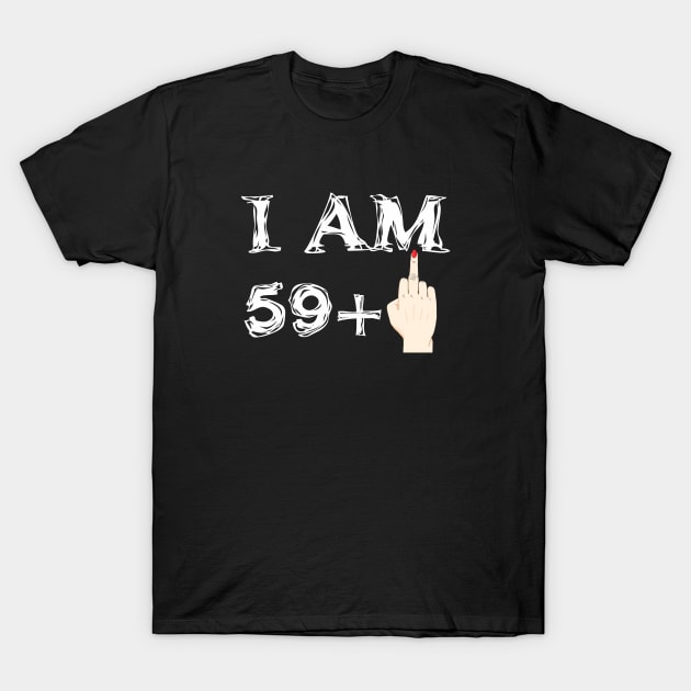 I Am 59 + 1   60 Years Old Birthday T-Shirt by hoopoe